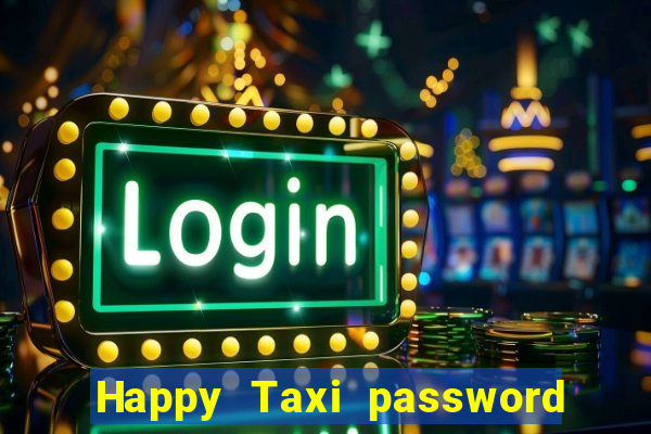 Happy Taxi password road 96 road 96 happy taxi security